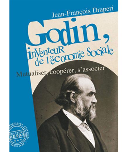 GODIN INVENTEUR DE L'ECONOMIE SOCIALE